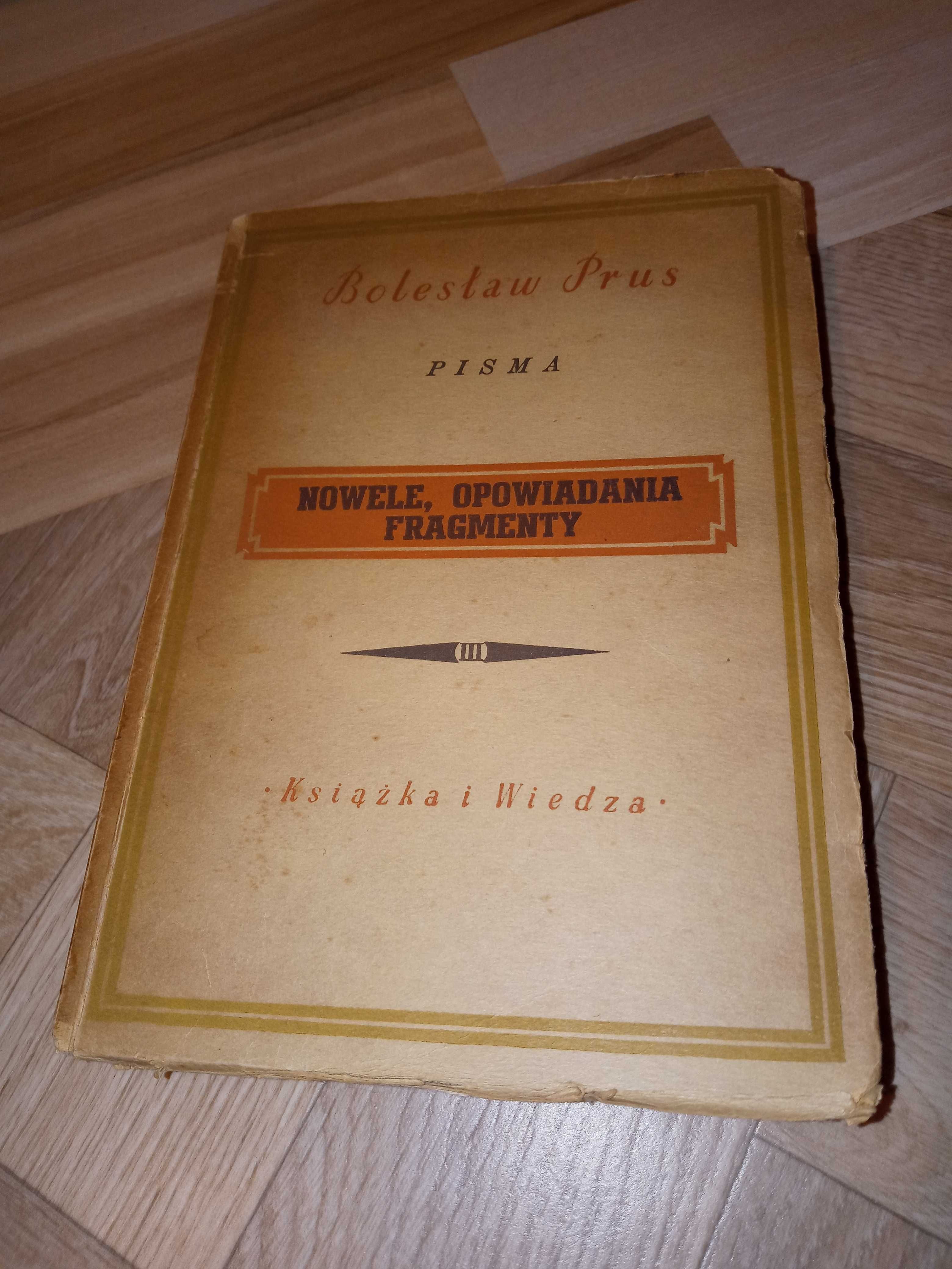 Pisma, Nowele, opowiadania, fragmenty. B. Prus Warszawa 1949