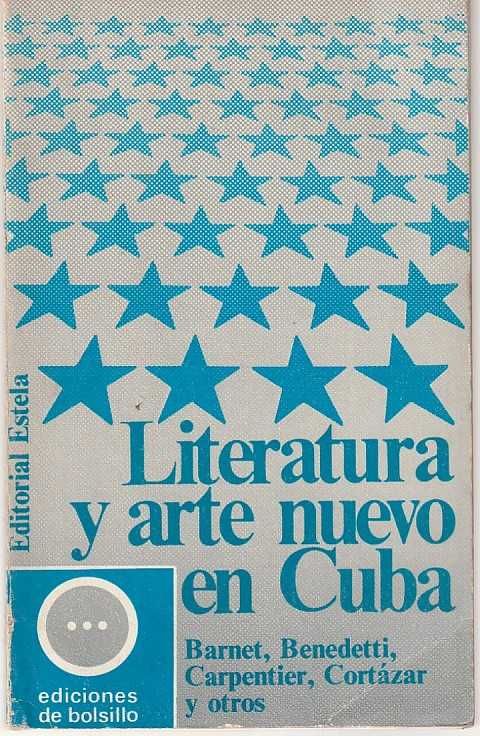 Literatura y arte nuevo en Cuba-Benedetti; Carpentier; Cortazar