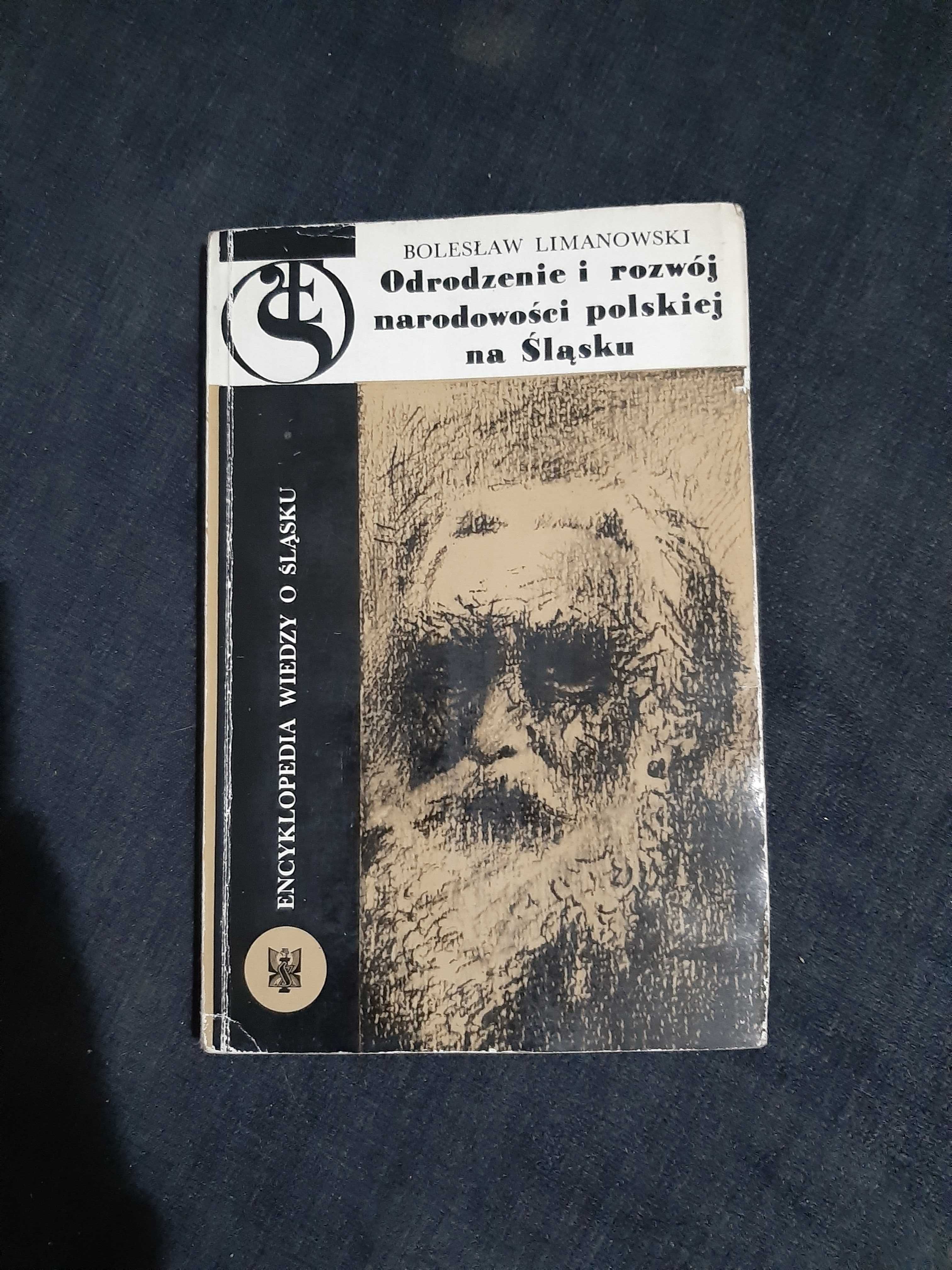 B. Limanowski " Odrodzenie i rozwój narodowości polskiej na śląsku "