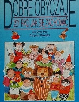 Dobre Obyczaje - 201 Rad Jak Się Zachować Ana Serna Vara C7089