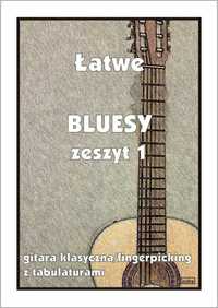 Łatwe Bluesy zeszyt 1 na gitarę fingerpicking (nuty + tabulatury)