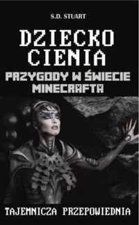 Przygody w świecie Minecrafta T.11 Dziecko Cienia - S.D. Stuart