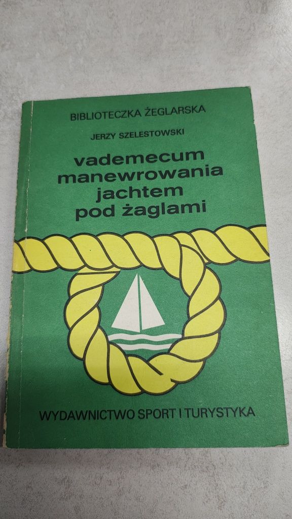Vademecum manewrowania jachtem Pod żaglami. Jerzy Szelestowski