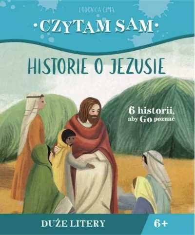 Czytam sam. Historie o Jezusie - Lodovica Cima, Chiara Fedele, Krysty