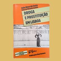 Droga e Prostituição em Lisboa - João Alves da Costa