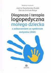 Diagnoza i terapia logopedyczna małego dziecka. - Joanna Kwasiborska-