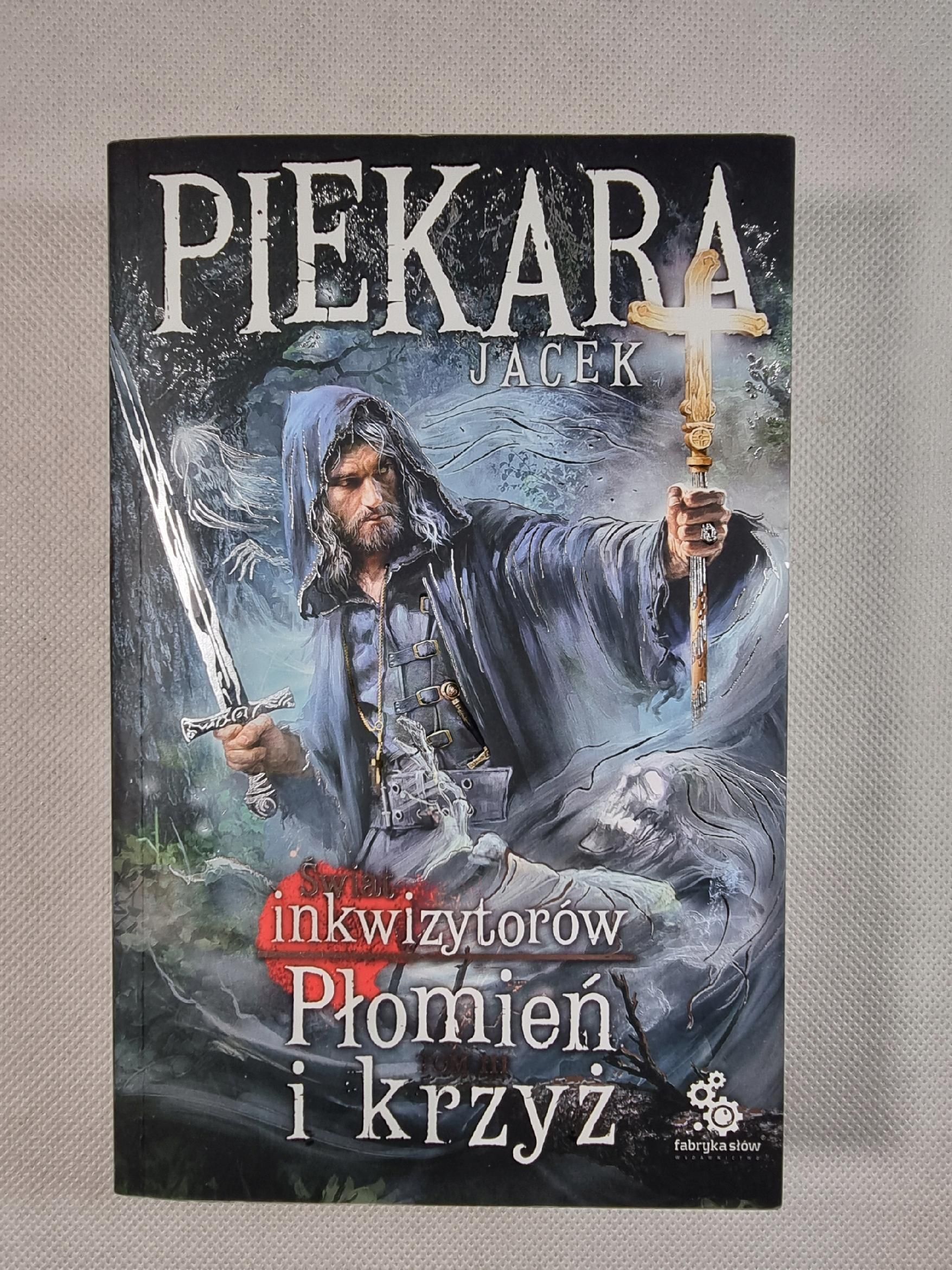 Świat Inkwizytorów Płomień i Krzyż tom 3 / Jacek Piekara