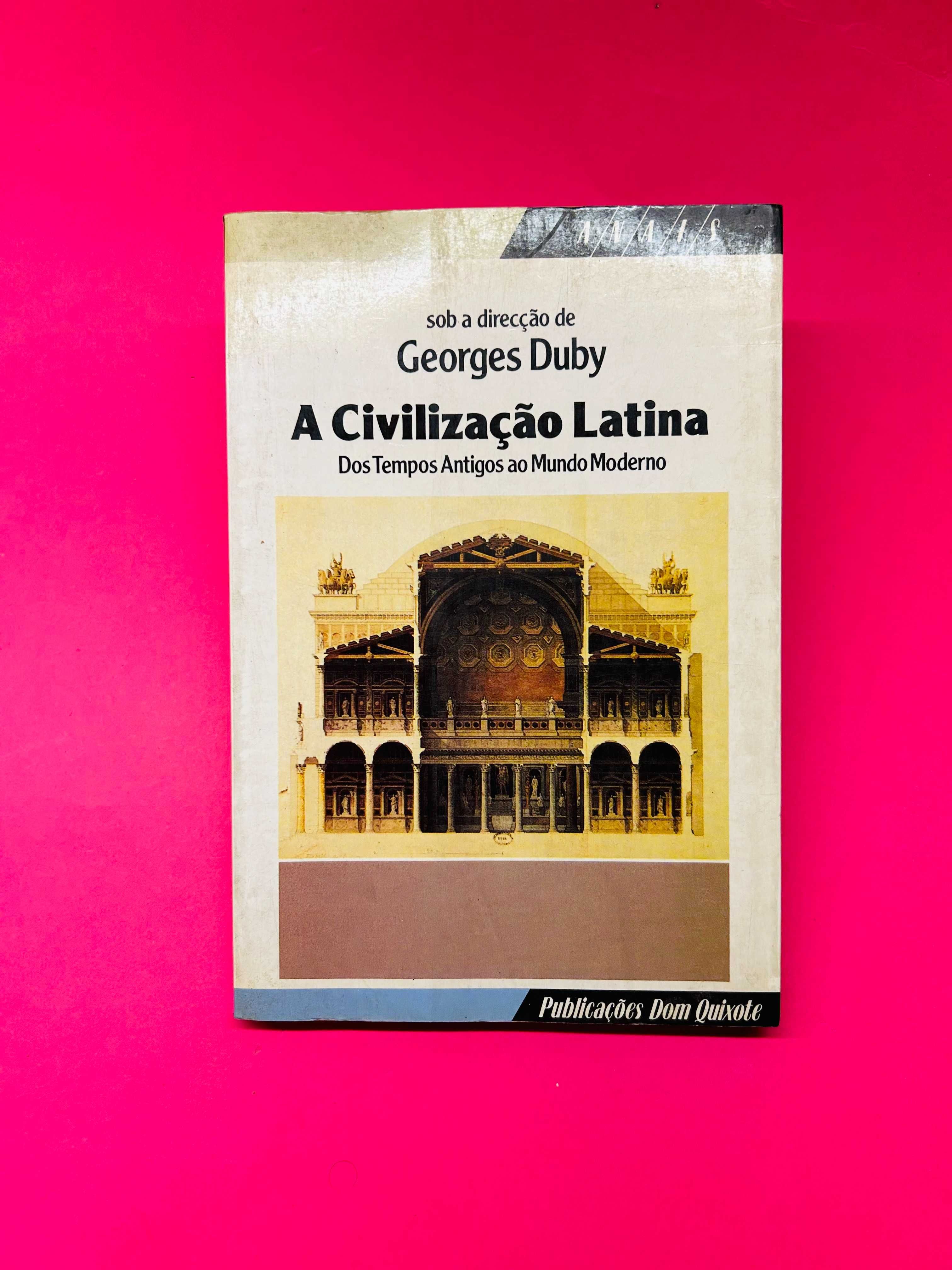 A CIVILIZAÇÃO LATINA
Dos Tempos Antigos Ao Mundo Moderno
GEORGES DUBY