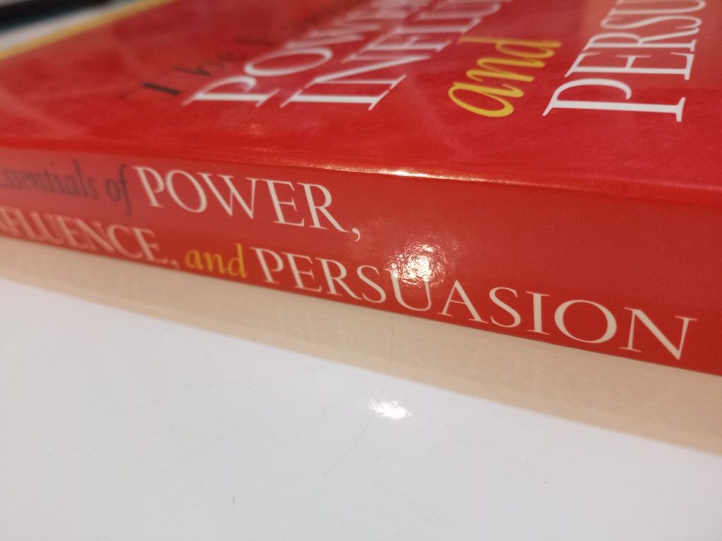 The Essentials of Power, Influence, and Persuasion. Harvard