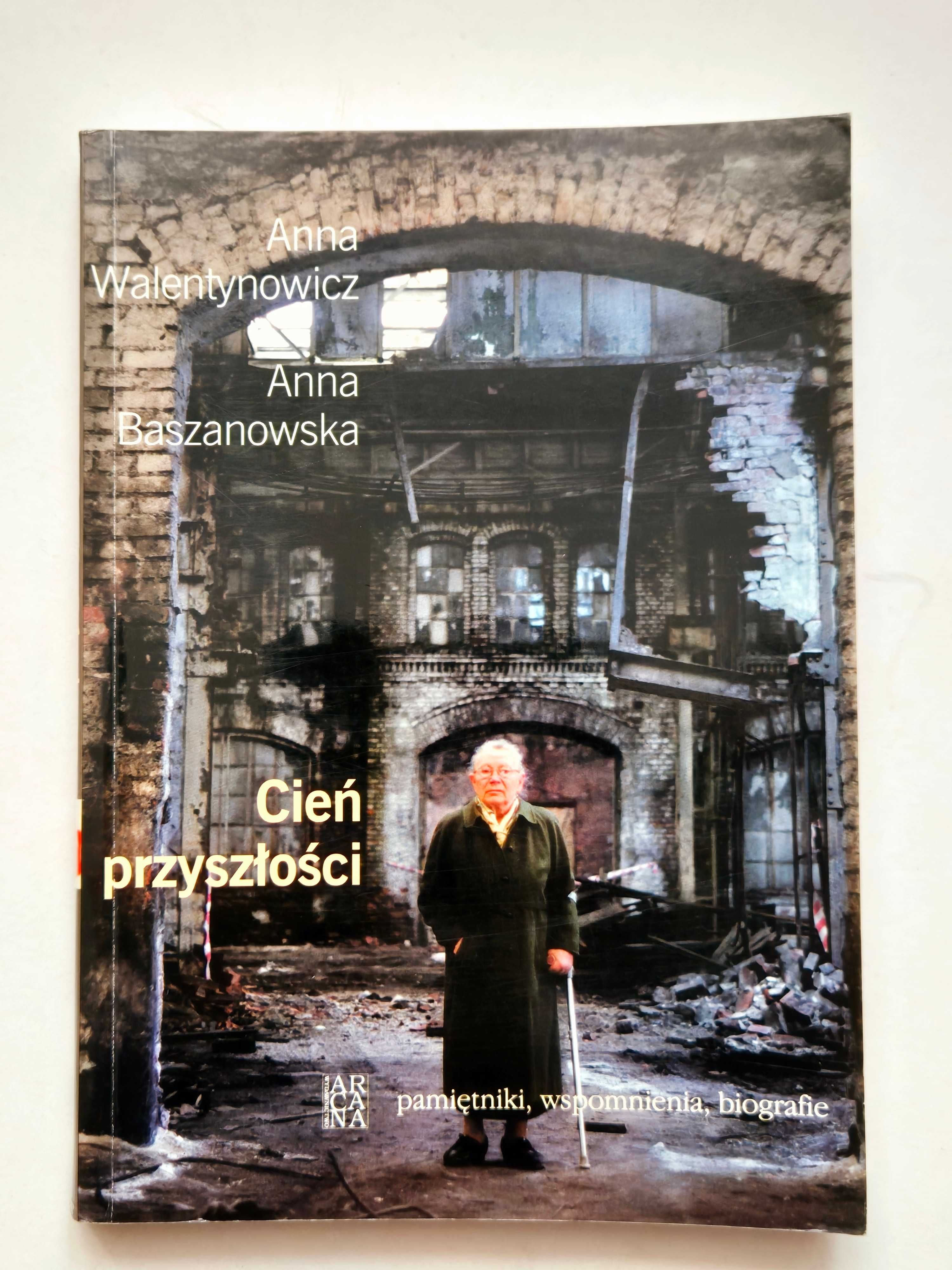 Cień przyszłości Anna Walentynowicz Anna Baszanowska