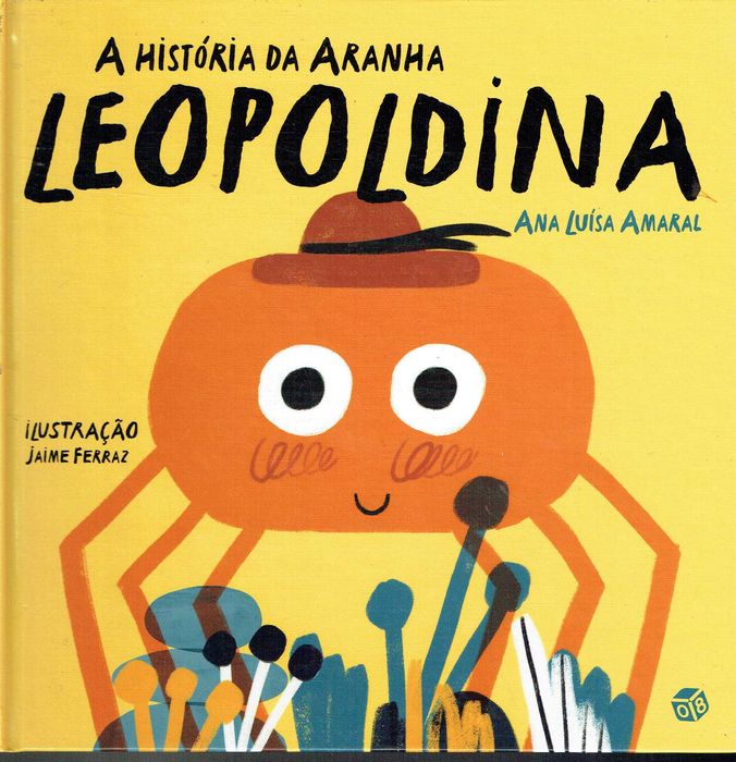 13473

A História da Aranha Leopoldina
de Ana Luísa Amaral
Zero a Oito