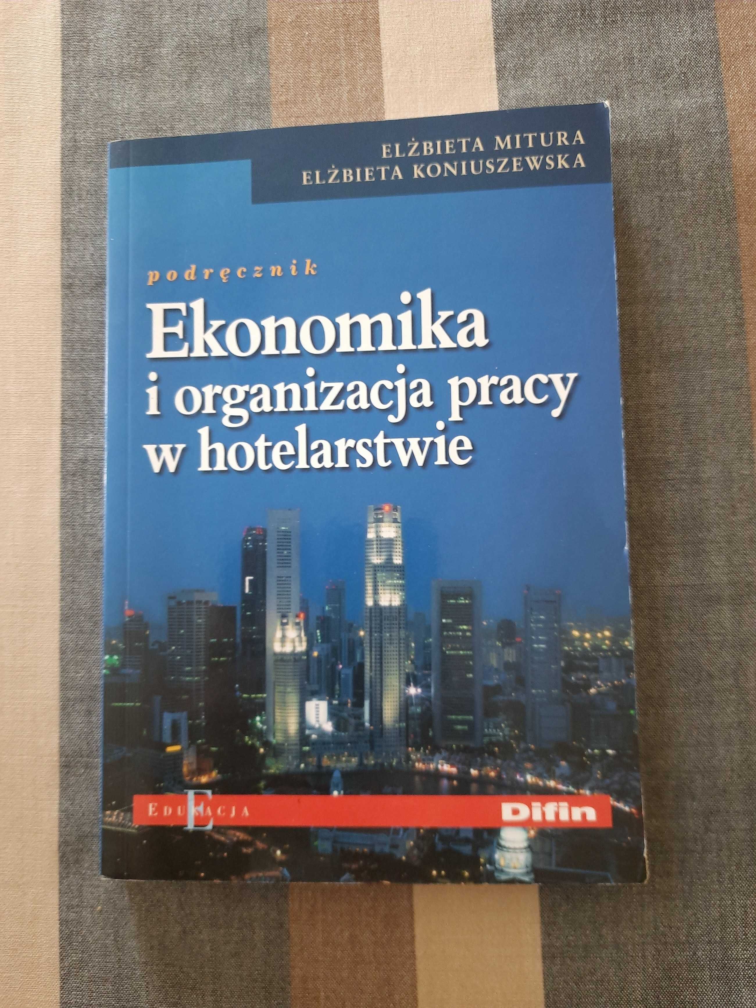 Ekonomika i organizacja pracy w hotelarstwie Mitura E. Koniuszewska E.