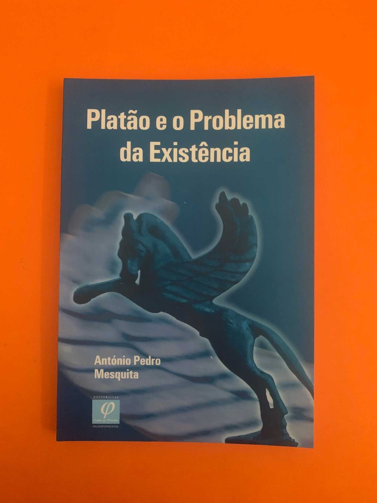 Platão e o Problema da Existência - António Pedro Mesquita