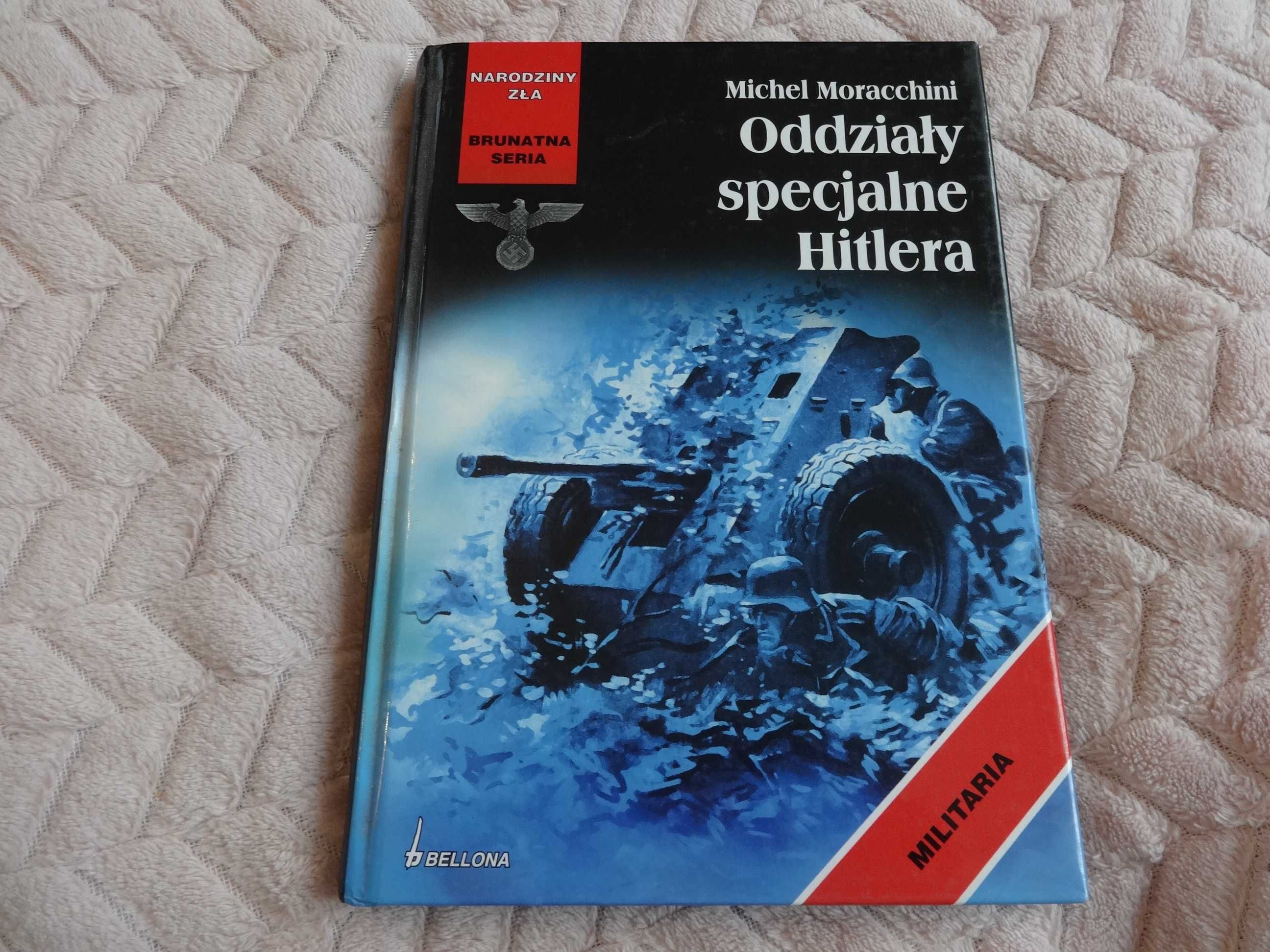Oddziały specjalne Hitlera - Michel Moracchini