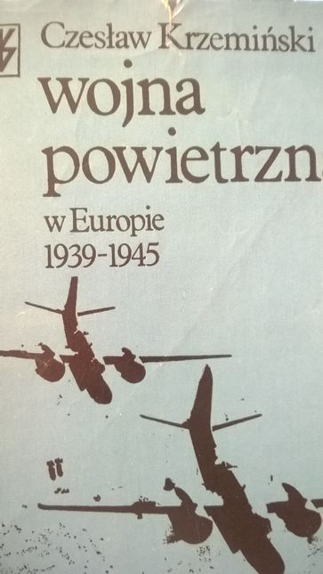Czesław Krzemiński Wojna powietrzna w Europie 1939 - 45