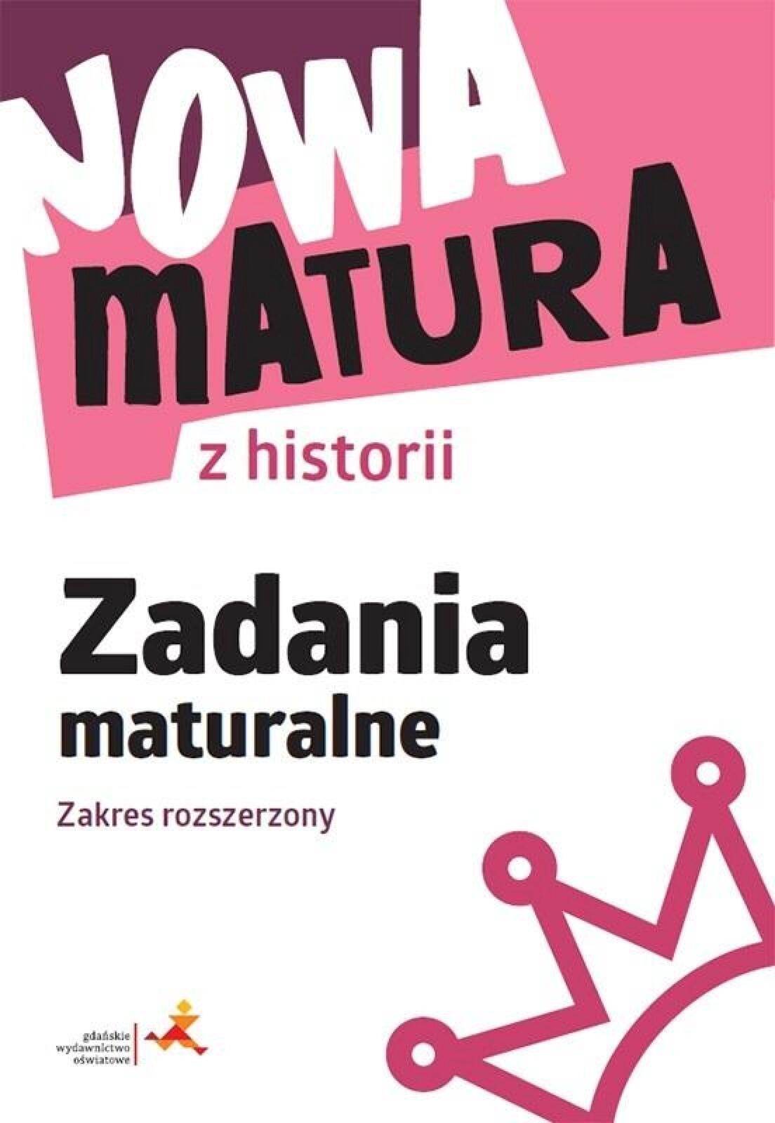 Nowa matura z historii Zadania maturalne ZR Wanda Królikowska Rok