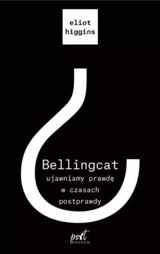 Bellingcat: ujawniamy prawdę w czasach postprawdy - Eliot Higgins, Ra