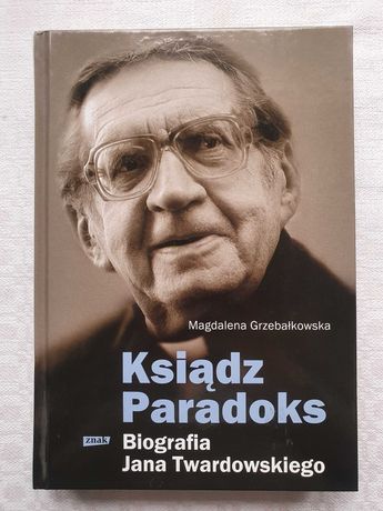 Ksiądz Paradoks. Biografia - Kolekcja Jan Twardowski M. Grzebałkowska