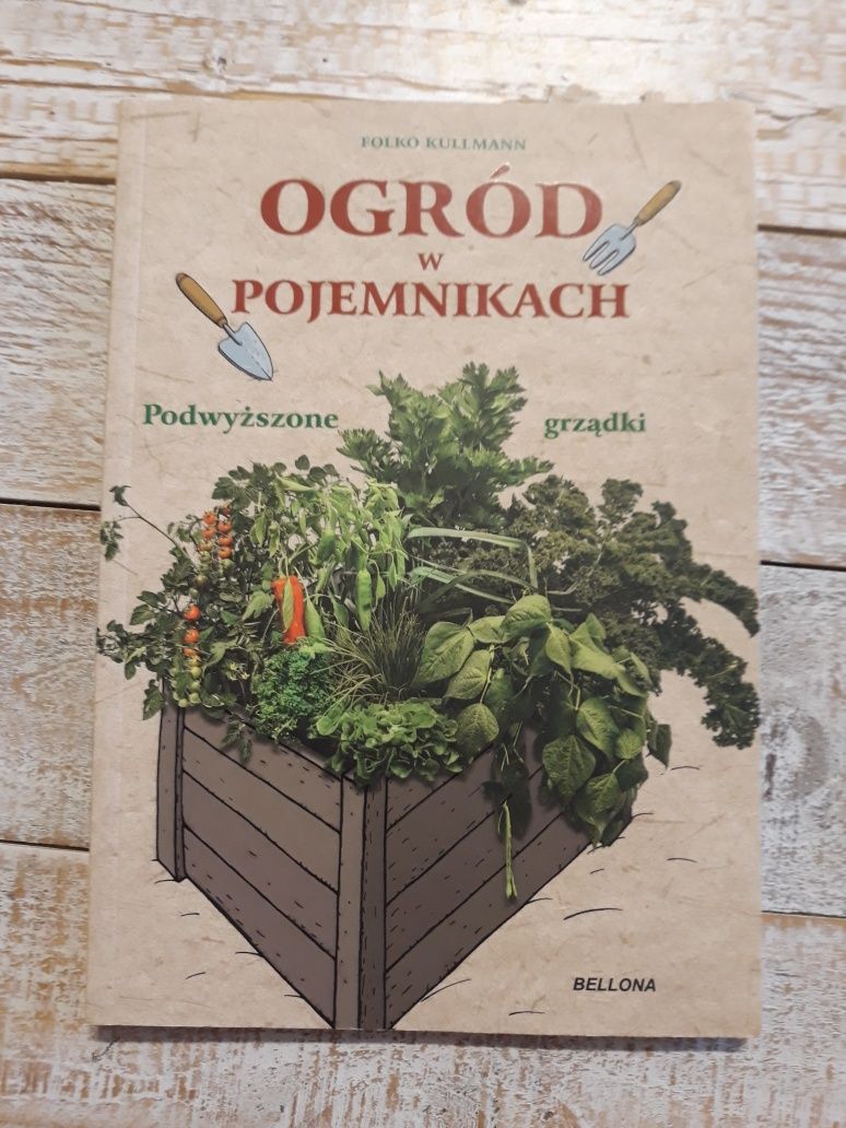 Ogród w pojemnikach. Podwyższone grządki. Folko Kullmann