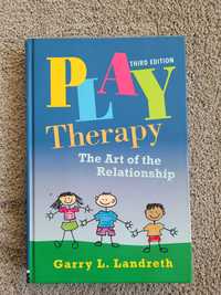 Play Therapy: The art of relationship (2012) Garry L. Landreth