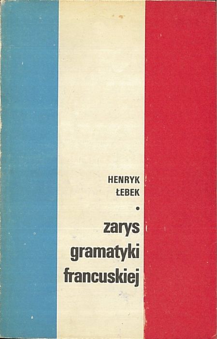 Zarys gramatyki francuskiej, Henryk Łebek