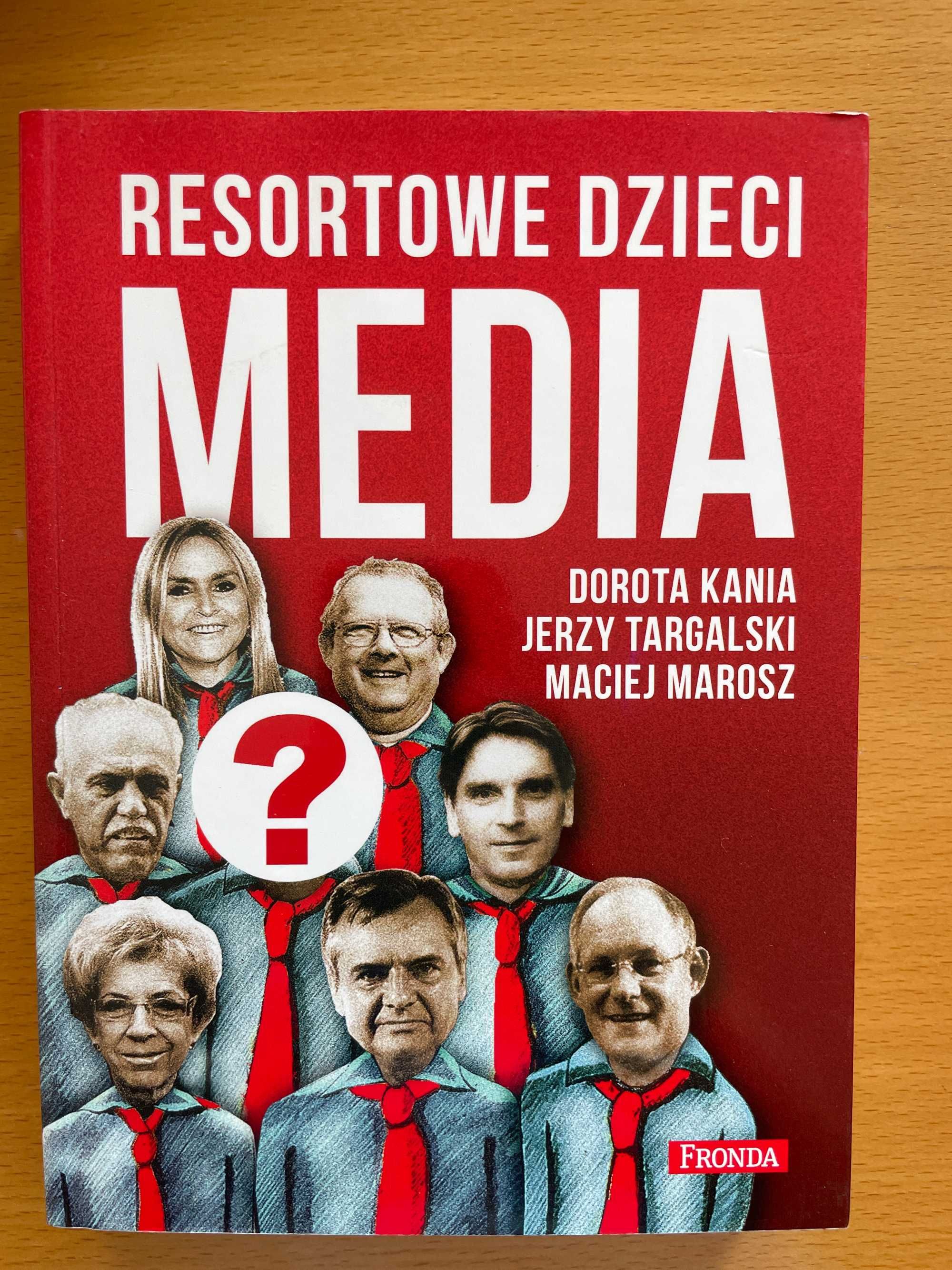 Resortowe dzieci Media Dorota Kania Jerzy Targalski Maciej Marosz