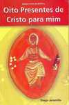 Livro "Oito presentes de Cristo para mim"