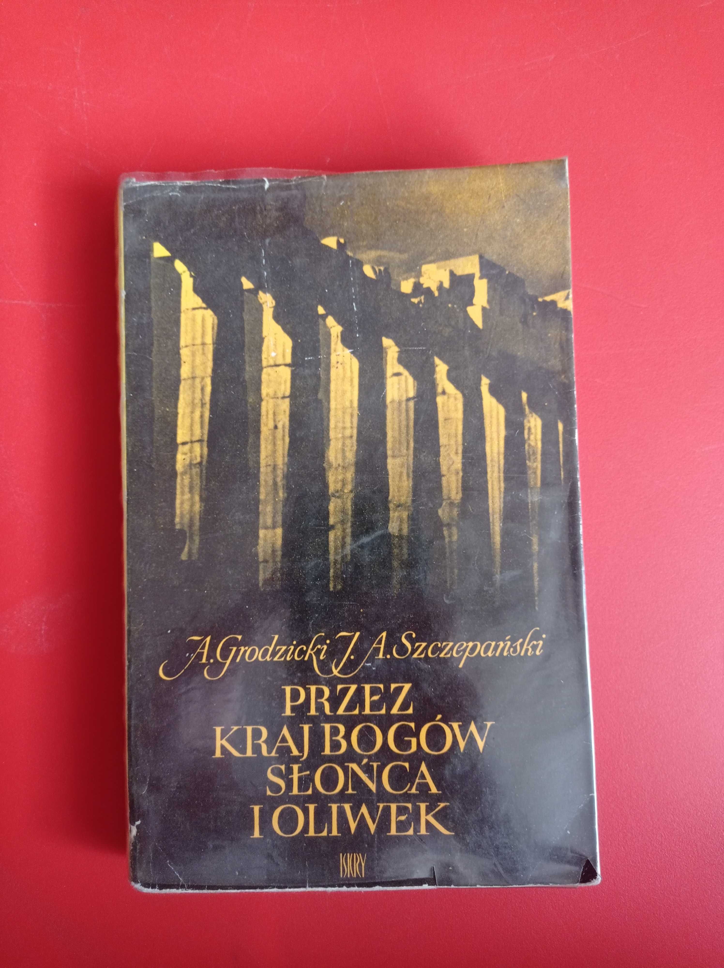 Przez kraj bogów słońca i oliwek, A. Grodzicki, A. Szczepański