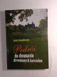 "Podróż do dwunastu drewnianych kościołów" - J. Kowalski