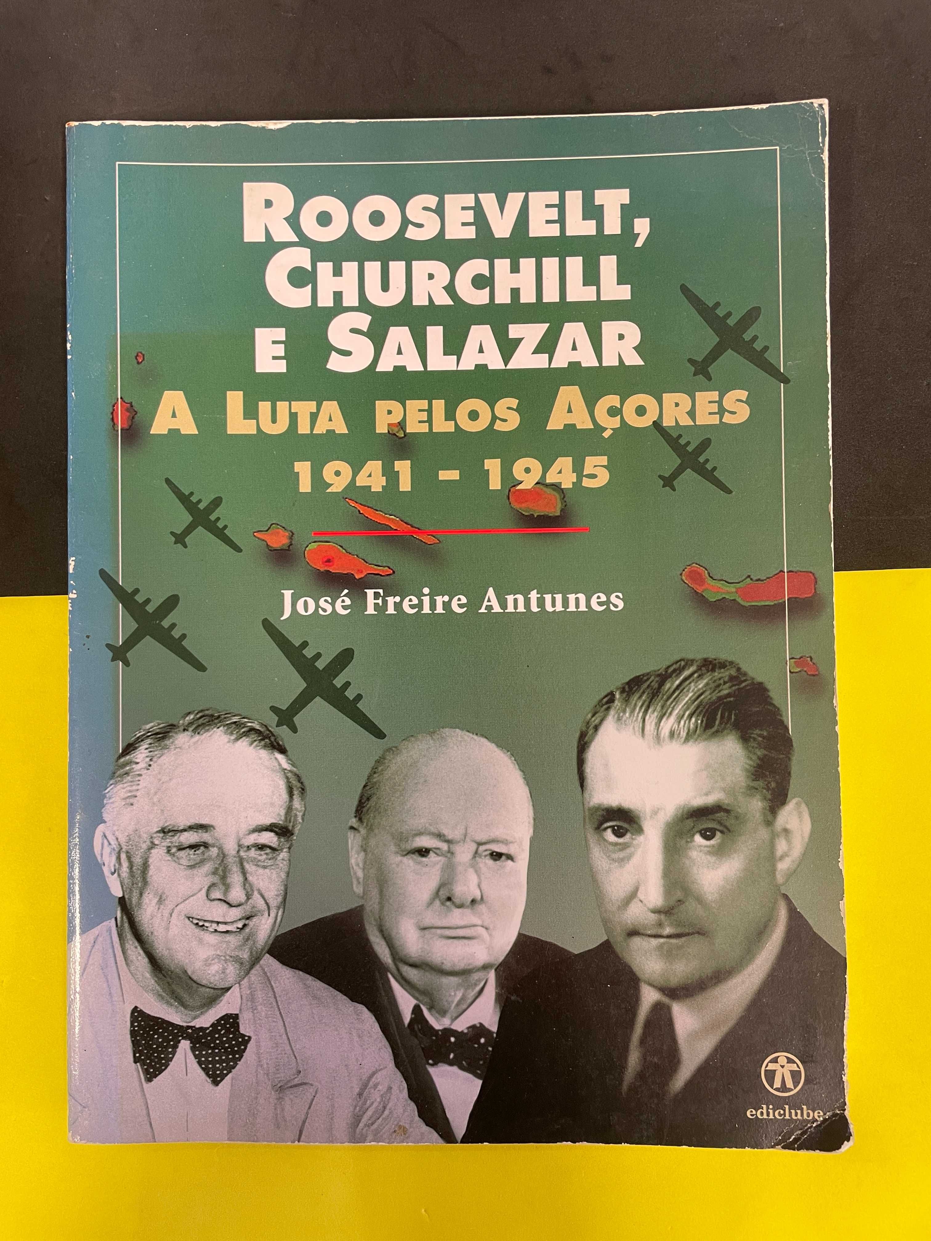 José Antunes - Roosevelt, churchill e Salazar, A Luta pelos Açores