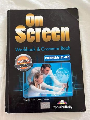 On Screen. Workbook & Grammar Book. Intermediate B1+|B2  Matura 2015