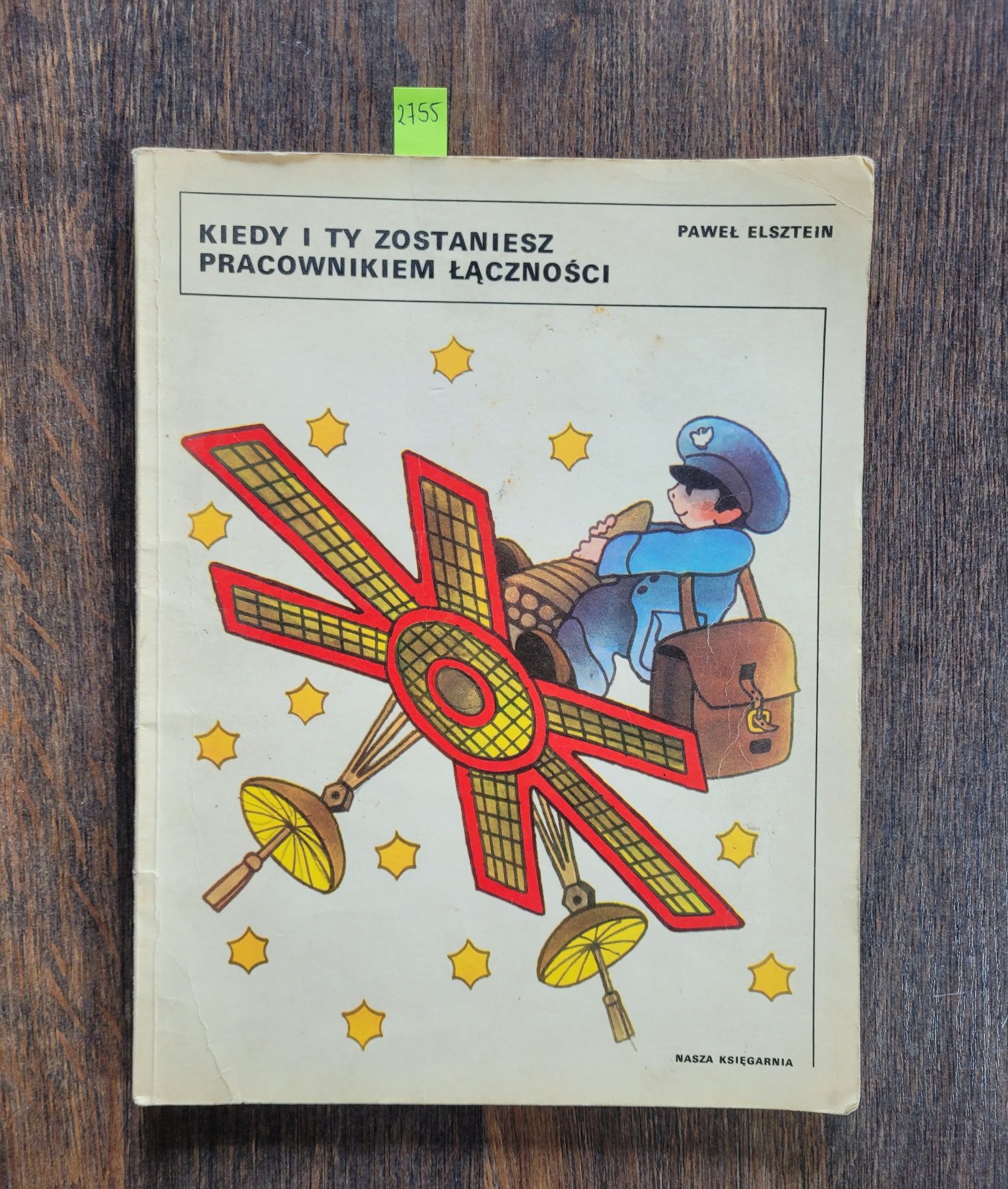 2755. "Kiedyś I ty zostaniesz pracownikiem  łączności" Paweł Elsztein