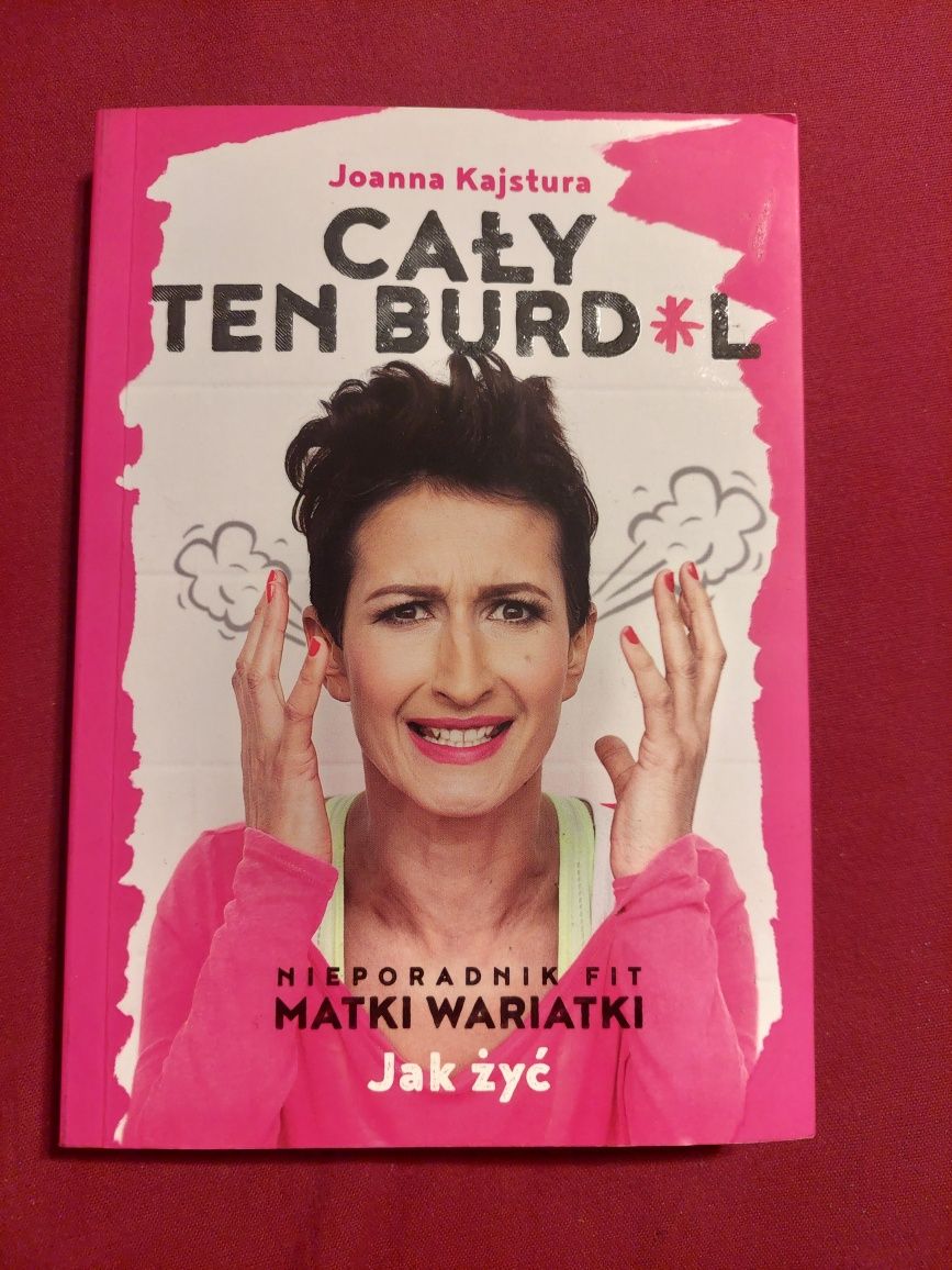 Książka "Cały ten burdel" Joanna Kajstura