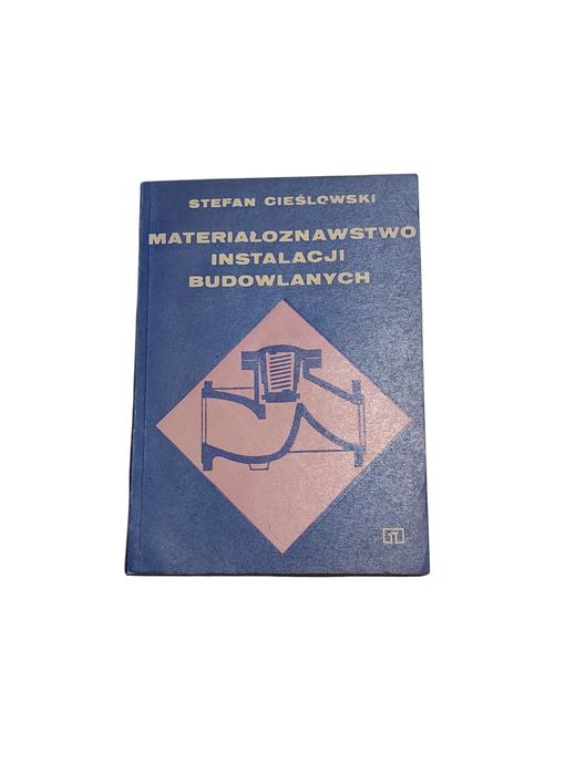 Materiałoznawstwo Instalacji Budowlanych Cieślowski