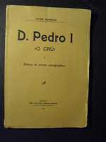 MOREIRA (JAYME)- D.PEDRO I “O CRU”- ESBOÇO DE ESTUDO NOSOGRAPHICO
