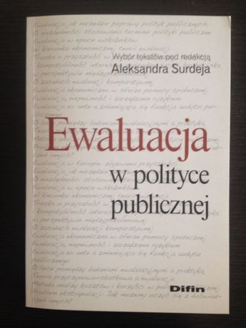 Ewaluacja w polityce publicznej Aleksander Surdej