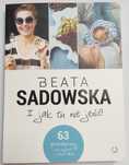 Beata Sadowska - I jak tu nie jeść!