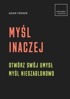 Myśl Inaczej. Otwórz Swój Umysł,myśl Nieszablonowo