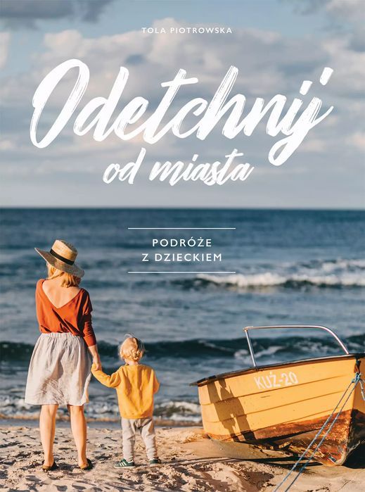 Odetchnij od miasta. Podróże z dzieckiem. Buchmann / GW Foksal