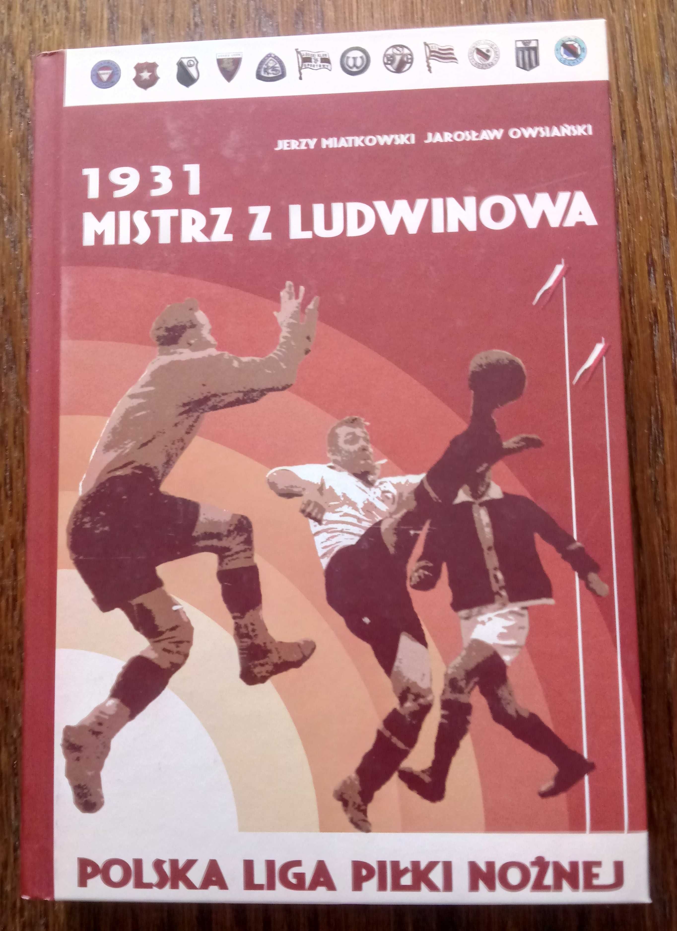 Książka "1931 Mistrz z Ludwinowa". Polska Liga Piłki Nożnej + bonus