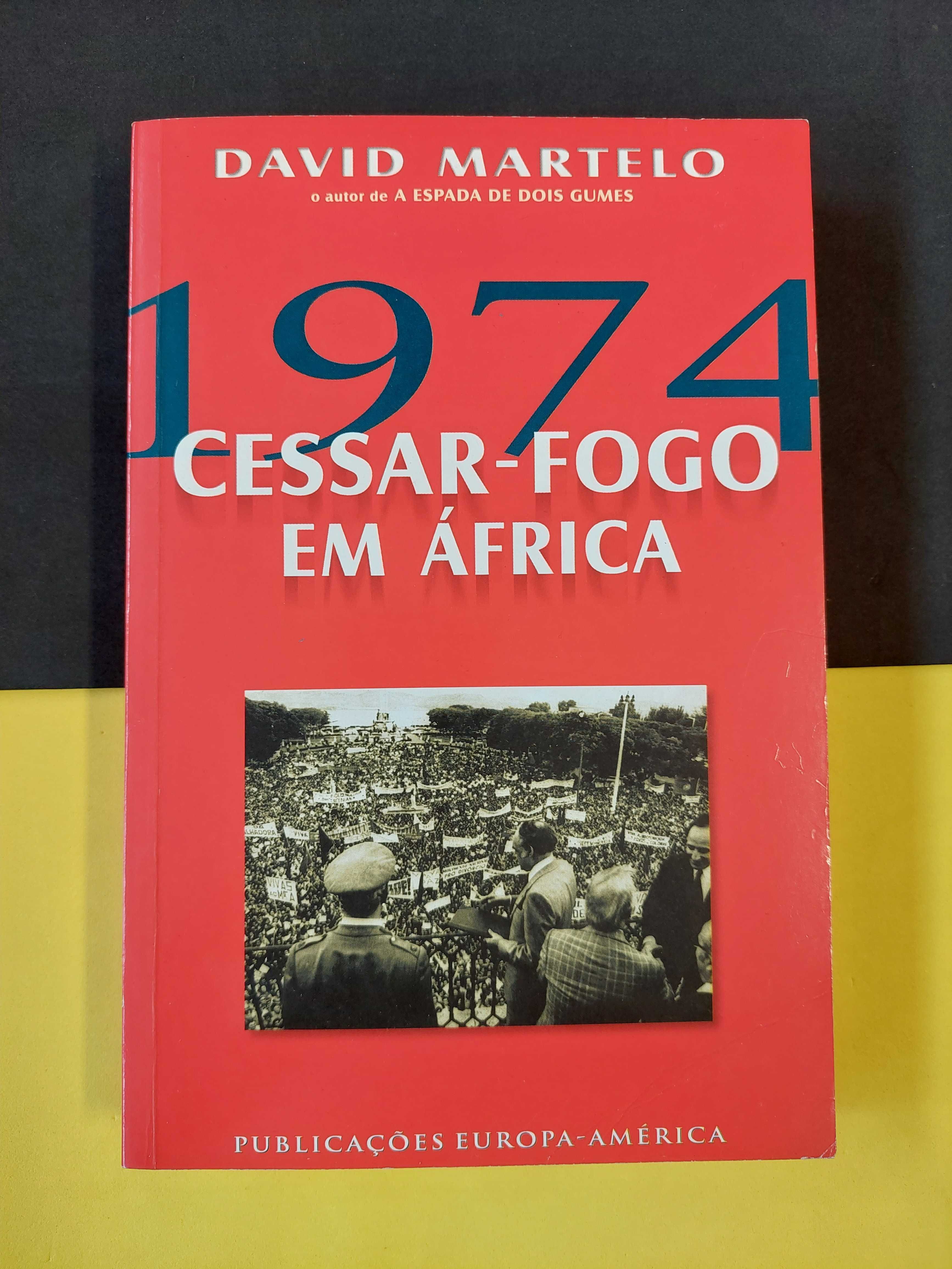 David Martelo - 1974 Cessar-fogo em África