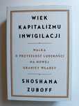 Wiek kapitalizmu i inwigilacji wyd.1 Shoshana Zuboff