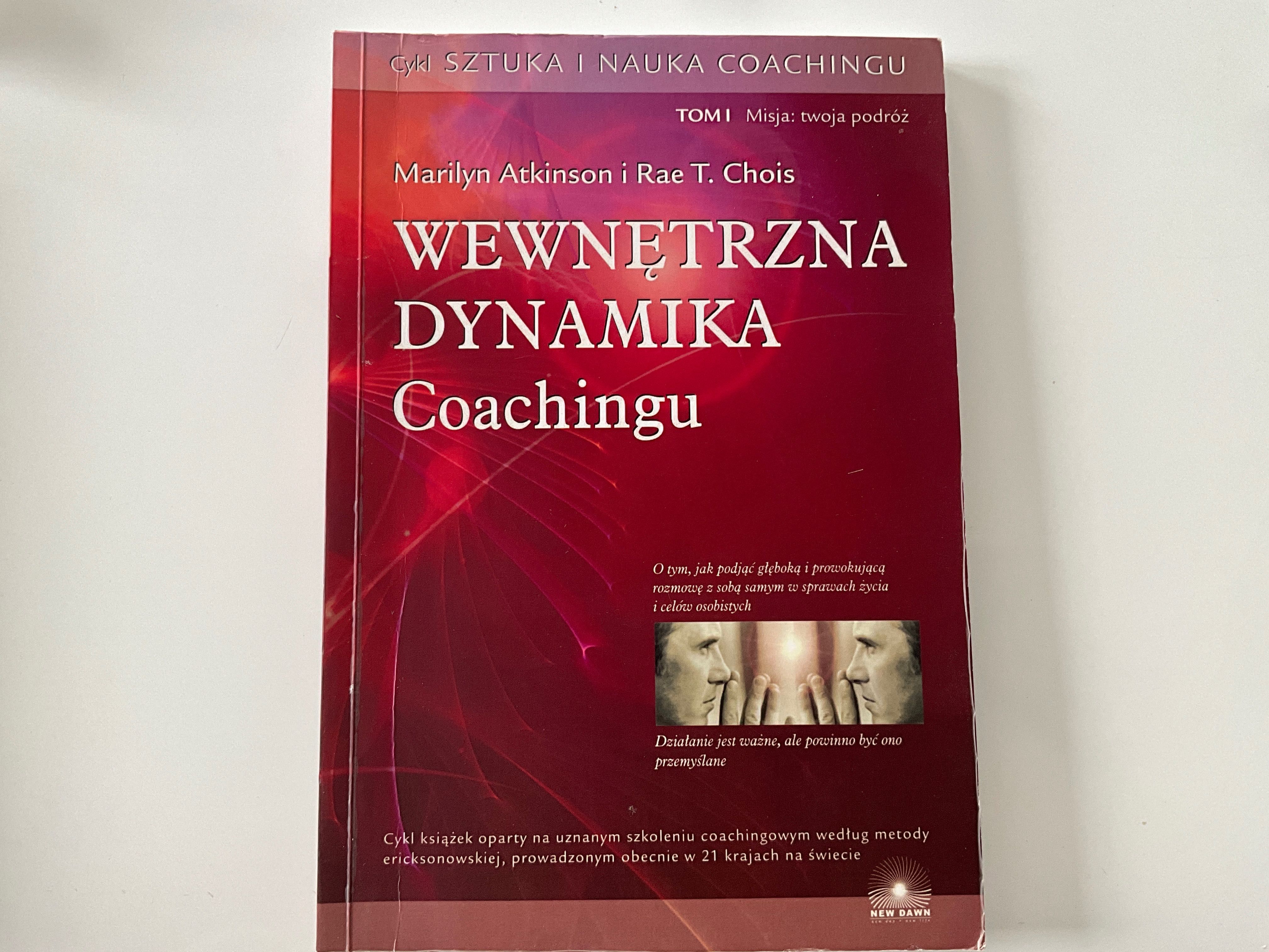 Wewnętrzna Dynamika Coachingu M.Atkinson, Rae T. Chois