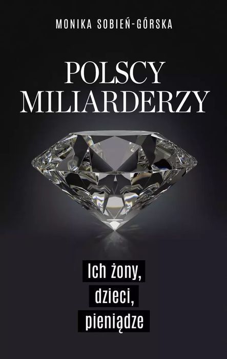 Polscy miliarderzy. Ich żony, dzieci, pieniądze. Czerwone i Czarne