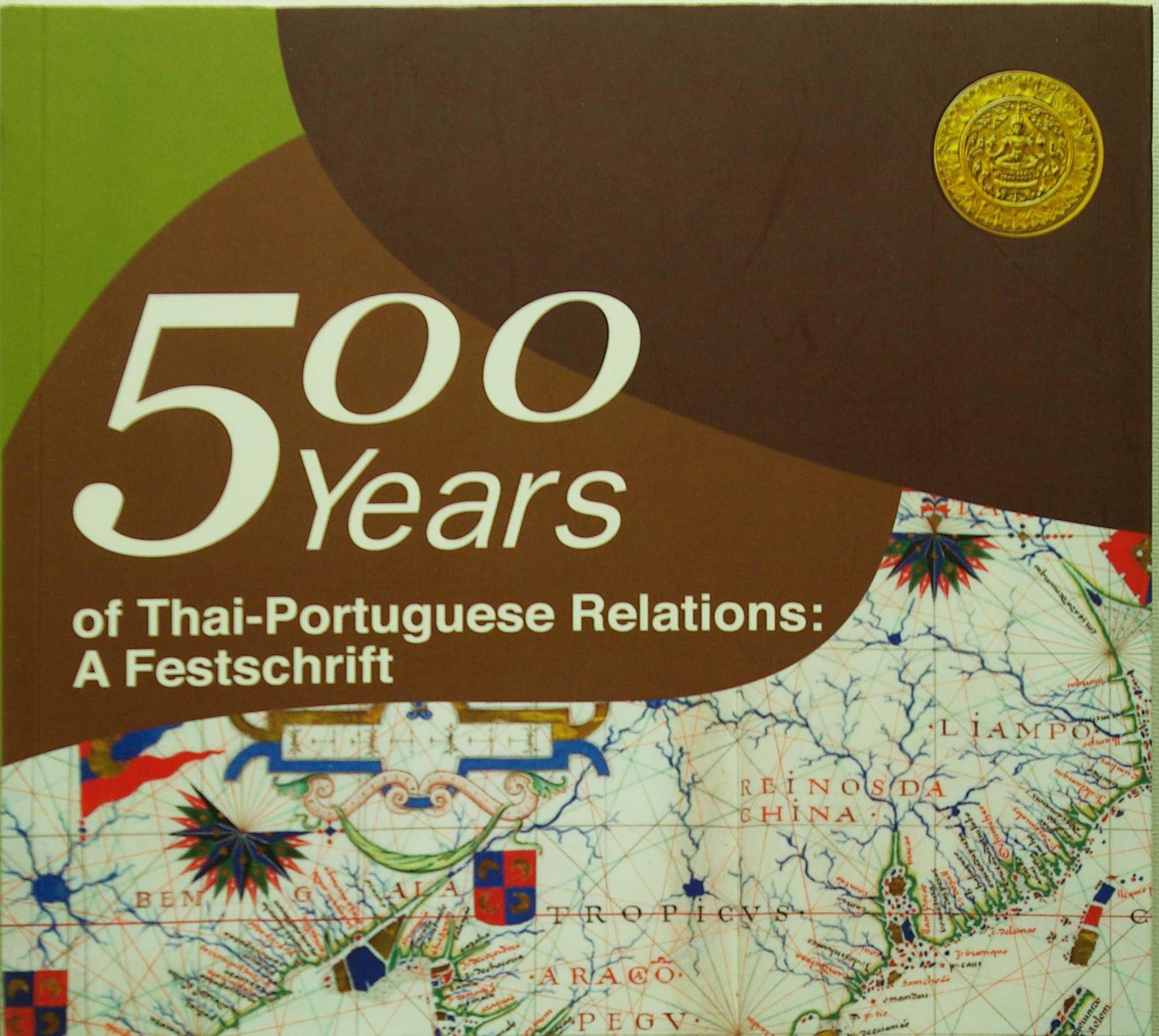 500 years of Thai-Portuguese Relations. The Siam Society, Bangkok 2011