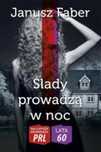Najlepsze kryminały PRL. Ślady prowadzą w noc 2018 Ciekawe Miejsca
