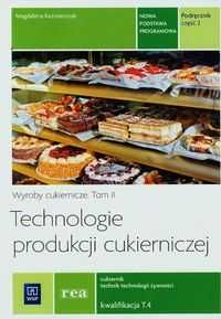 Technologie produkcji cukierniczej Podręcznik Tom 2 Część 2 WSiP