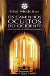 Os Caminhos Ocultos do Ocidente. de Jose Medeiros