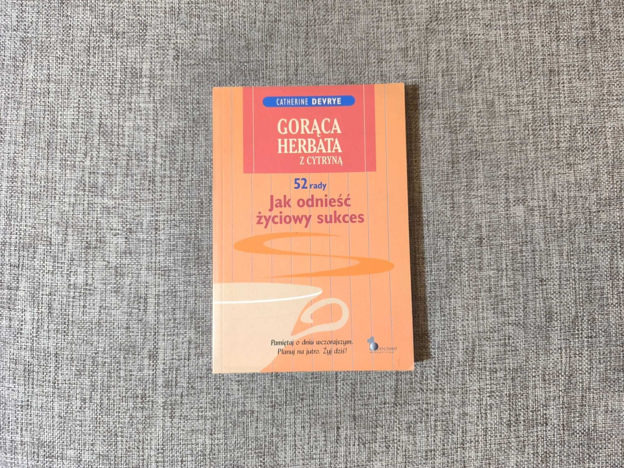 Catherine Devrye - Gorąca herbata z cytryną - 52 rady