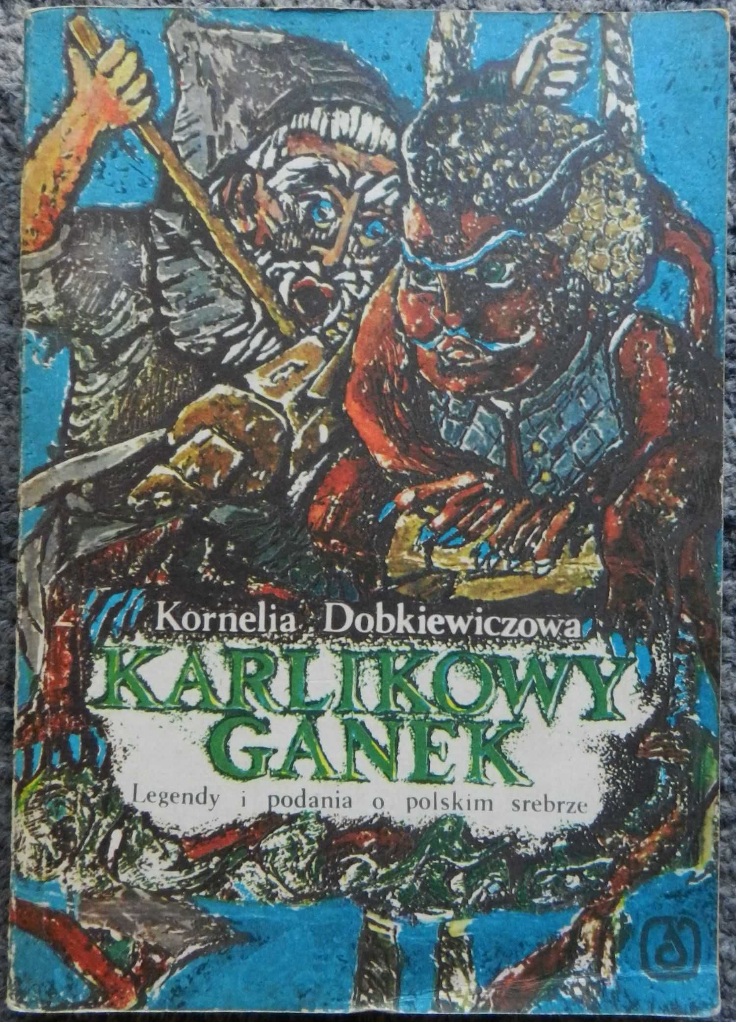 Dobkiewiczowa K. - Karlikowy ganek legendy i podania o polskim srebrze